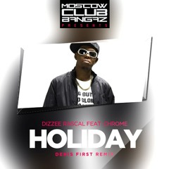 Dizzee Rascal feat. Chrome - Holiday (Denis First Remix) - Free Download