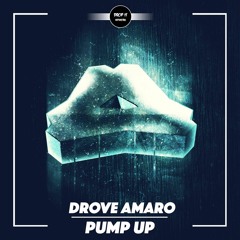 Drove Amaro - Pump Up [DROP IT NETWORK EXCLUSIVE]