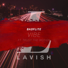 Badflite - Vibe ft. Trust The Motion