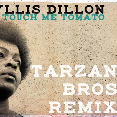 Don't Touch Me Tomato - Phillys Dillon (Tarzan Bros Remix)**FREE**
