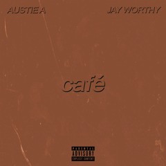Cafe feat. Jay Worthy - (Prod. By Austie A)