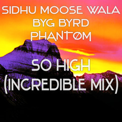 Sidhu Moose Wala & Byg Byrd - So High (Incredible Mix) *FREE DOWNLOAD*
