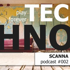 SCANNA - play forever TECHNO│Podcast #002