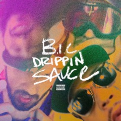 B.I.C & Nick Catchdubs - DRIPPIN SAUCE