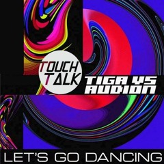 Tiga VS Audion - Let's Go Dancing (TouchTalk Bootleg) !!! FREE DOWNLOAD !!!!