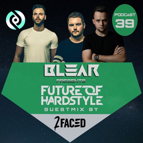 Blear - Future Of Hardstyle Podcast #39 Ft. 2Faced