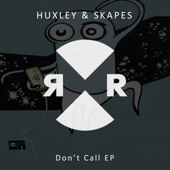 Huxley & Skapes - Don't Call