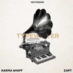 Karma Whiff x Zapt  - Typewriter