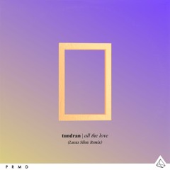 Tundran - "All The Love" (Lucas Silow Remix)