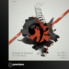 Premiere: Fractall & Rocksted - This is The Bass (SUDO Remix) - Jannowitz Records