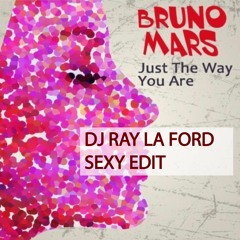 Just The Way Your Are (DJ RAY LA FORD SEXY EDIT) KOPEN/BUY=FREE DOWNLOAD