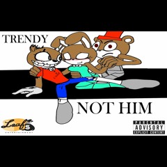 Trendyyy - Not Him
