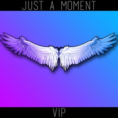 Just A Moment VIP