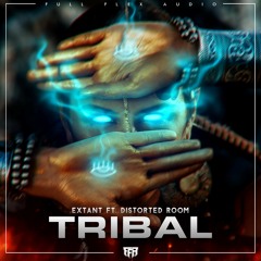 Extant ft. Distorted Room - Tribal (Free DL) [Full Flex Audio]