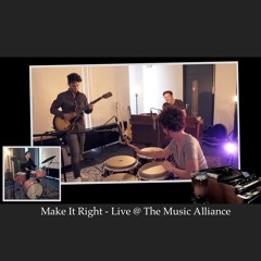 Make It Right - Live @ The Music Alliance