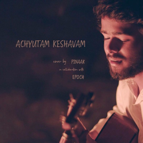 Achyutam Keshavam Epoch Ft. Pinaak Version