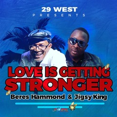 Beres Hammond & Jigsy King - Love Is Getting Stronger - Single
