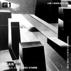 ECLAIR FIFI NTS - 024 - 12th October 2017 ft ANNO STAMM