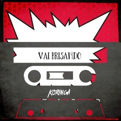 Vai Brisando - Koringa