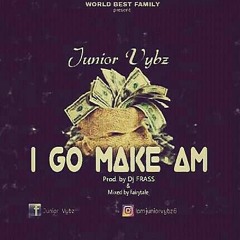 Junior Vybz - I Go Make Am - [Prod - Mixed By Fairytale