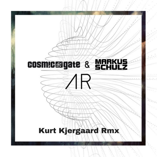 Cosmic Gate & Markus Schulz - AR  Kurt Kjergaard Rmx