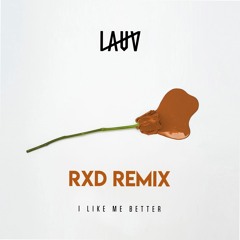 Lauv - I Like Me Better (RXD Remix)