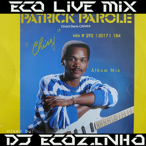 Patrick Parole - Chiraj (1988) Album Mix 2017 - Eco Live Mix Com Dj Ecozinho