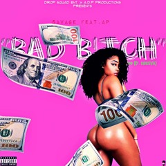Savage - Bad Bitch FT. AP (Prod By. Kidkeva)AP Production