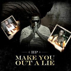 HP "Make You out a Lie"