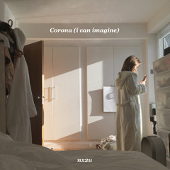 Corona (i can imagine)