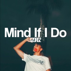 Mind If I Do
