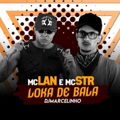 MC LAN E MC STR - LOKA DE BALA (AUDIO OFICIAL) 2018