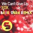 We Can't Give Up (Badr Obra Remix)