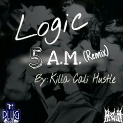 Logic- 5 A.M. (Remix)