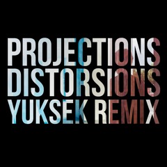 PROJECTIONS - Distortions - YUKSEK Remix