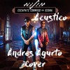 Escapate Conmigo - Wisin feat Ozuna Andres Agurto Acoustic Cover Escapate Conmigo - Wisin feat Ozuna Andres Agurto Acoustic Cover
