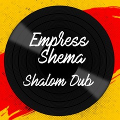 EMPRESS SHEMA - SHALOM DUB