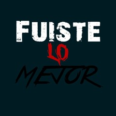 Fuiste Lo Mejor - COVER