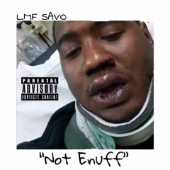 LMF Savo- Not Enuff