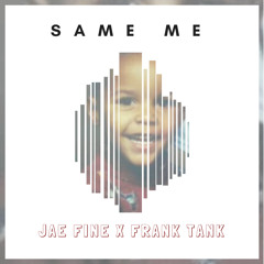 Same Me ft. Frank Tank
