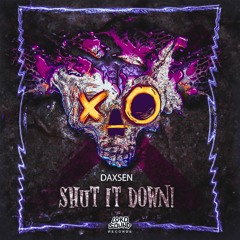 Daxsen - Shut It Down! (Original Mix) [OUT NOW]