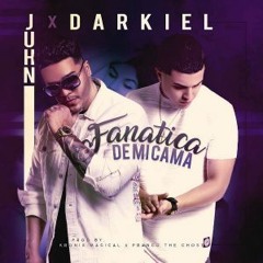Juhn El All Star Ft. Darkiel - Fanatica De Mi Cama
