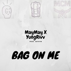 MayMay X YungRivv Bag On Me Prod. Anthym