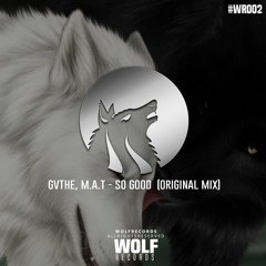 Gvthe & M.A.T - So Good - Wolf Records
