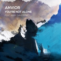 Anvior - You're Not Alone (feat. Abby Davidson)