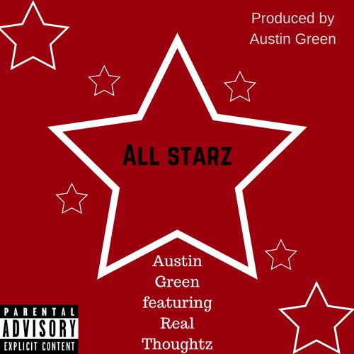 All Starz - Austin Green Featuring Real Thoughtz [Produced By Austin Green]
