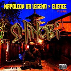 NAPOLEON DA LEGEND x EYEDEE ft.  DJ AKIL - Shinobi