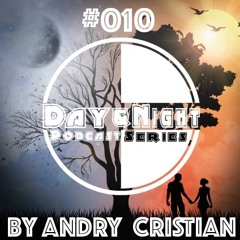Day&Night Podcast Series Episode 010 with Andry Cristian