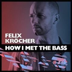 Felix Kroecher - HOW I MET THE BASS #74