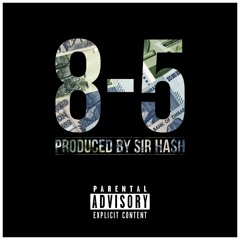 8-5 (Prod. Sir Ha$h)